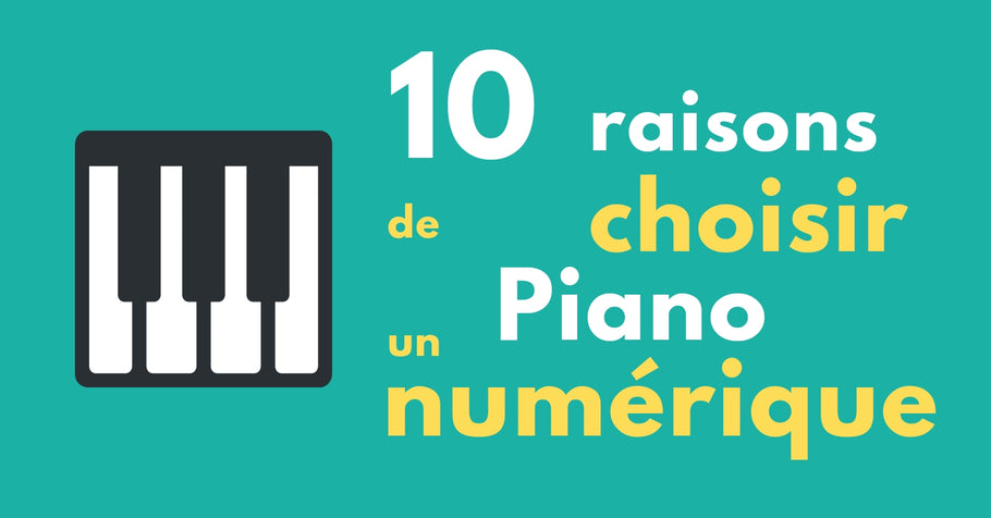 Les 10 Meilleures Raisons de Choisir un Piano Numérique en 2024