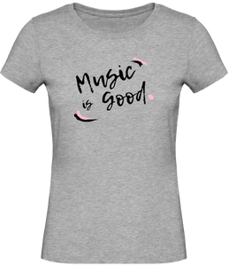 T-shirt Musique Music is good - Femme - T-shirt Musicienne et Fan de Musique - Cadeau anniversaire - Vêtements musicienne - Gris