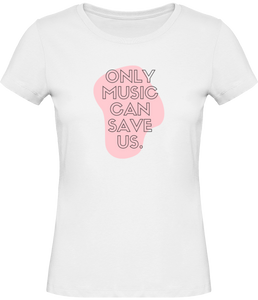 T-shirt Musique Only music can save us - Femme - T-shirt Musicienne et Fan de Musique - Cadeau anniversaire - Vêtements musicienne - Blanc