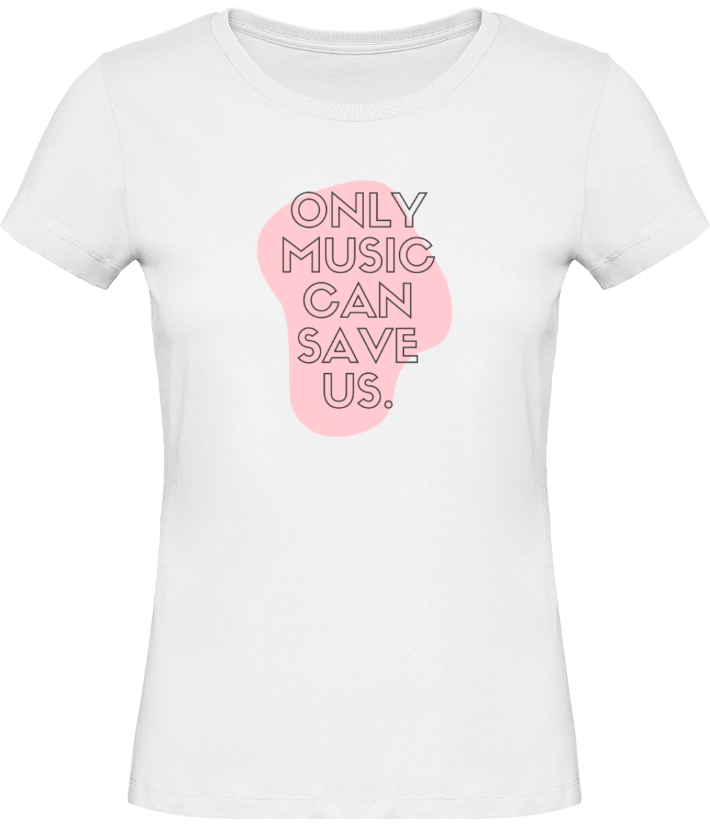 T-shirt Musique Only music can save us - Femme - T-shirt Musicienne et Fan de Musique - Cadeau anniversaire - Vêtements musicienne - Blanc