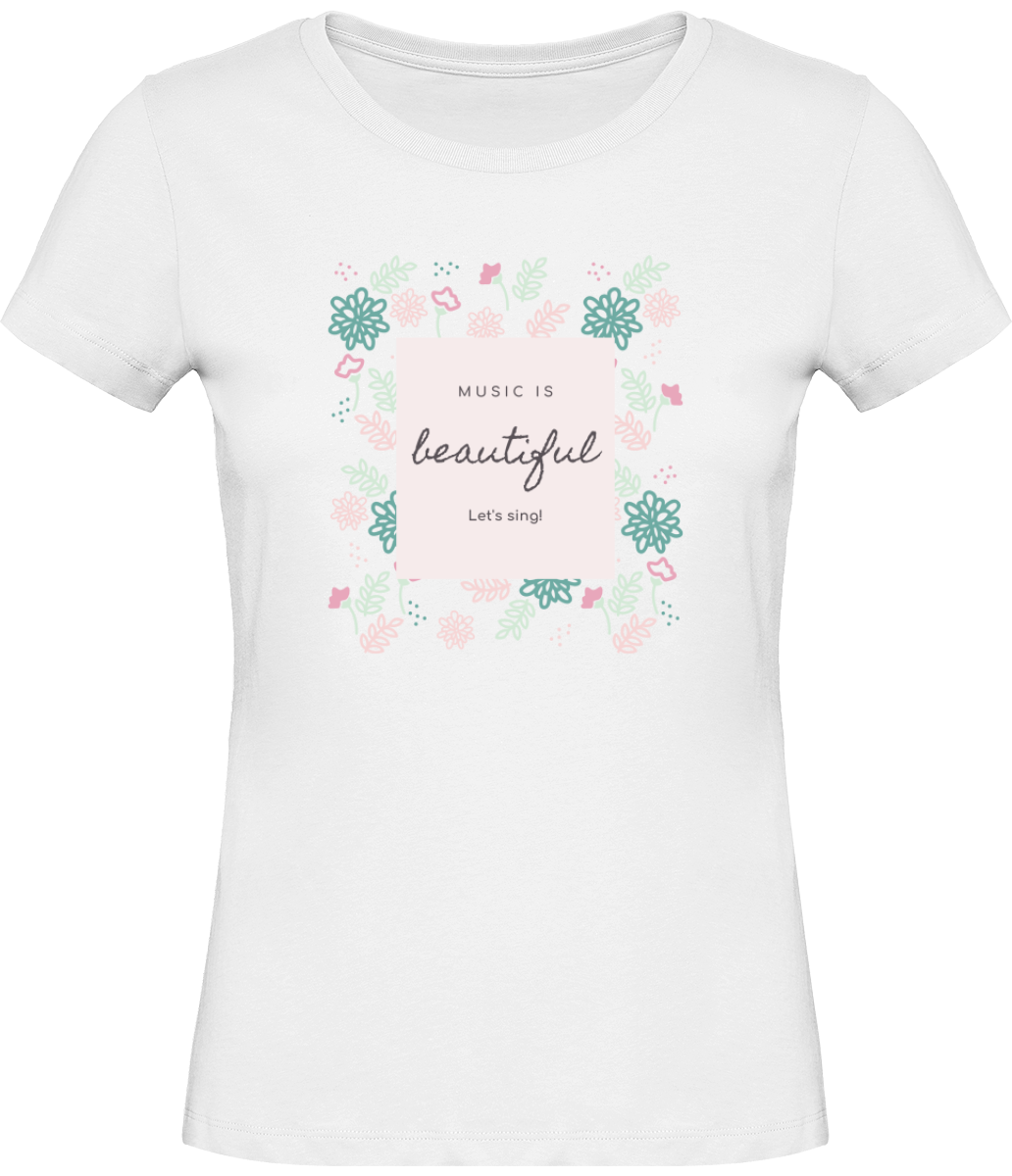 T-shirt Musique Music is beautiful Let's sing - Femme - T-shirt Musicienne et Fan de Musique - Cadeau anniversaire - Vêtements musicienne - Blanc