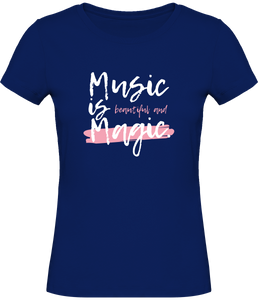 T-shirt Musique - Music is Beautiful and Magic - Femme | Vêtements Musicienne